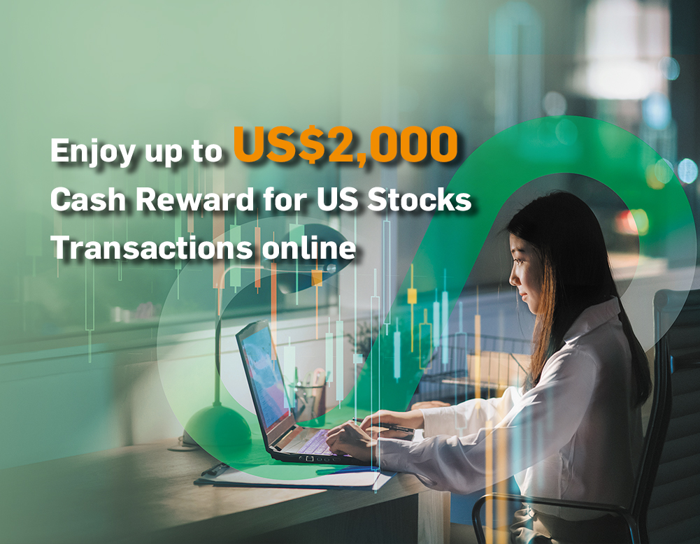 Enjoy up to US$2,000 for US Stocks Transactions online