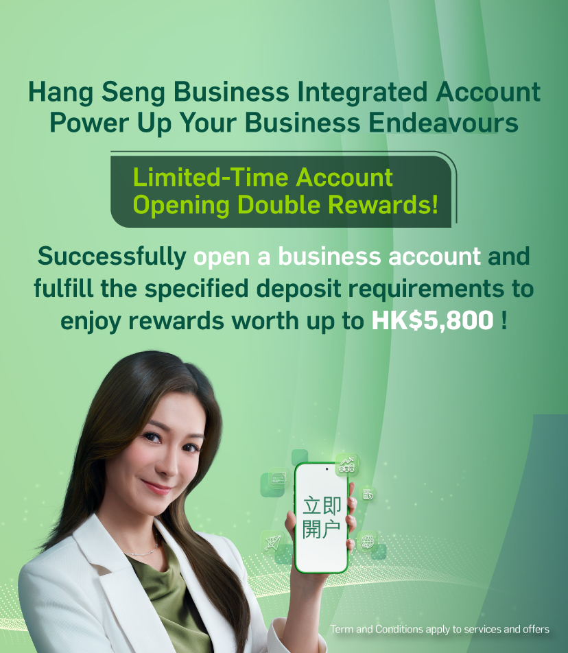 Hang Seng Business Integrated Account. Open an account to get lucky draw chance to win HKTVMall E-Gift Voucher worth up to HK$8,800!