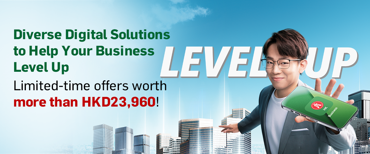 Hang Seng Digital Business Banking Diverse Digital Solutions to Help Your Business Level Up! Limited-time offers worth more than HKD23,960!