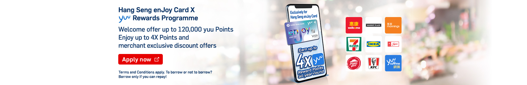 Apply now, Hang Seng enJoy Card x yuu Rewards Programme – Earn up to 4X Points all year-round, HKD1,400 worth of designated merchant e-Coupons and up to 80,000 points as welcome offer
