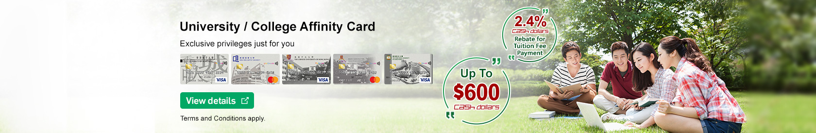Successfully apply for University / College Affinity Credit Card to enjoy Welcome Offer of up to 600 Cash Dollars