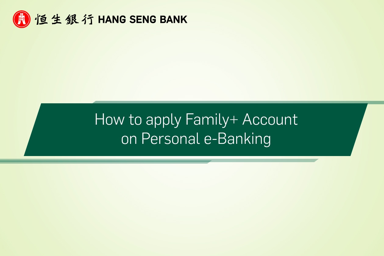 How to apply Family+ Account on Personal e-Banking