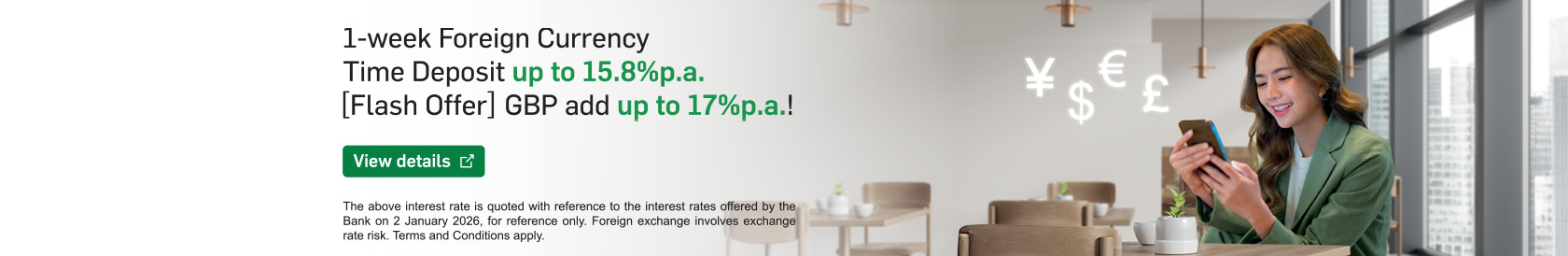 Up to 15.8% p.a. for 1-week Foreign Currency Time Deposit