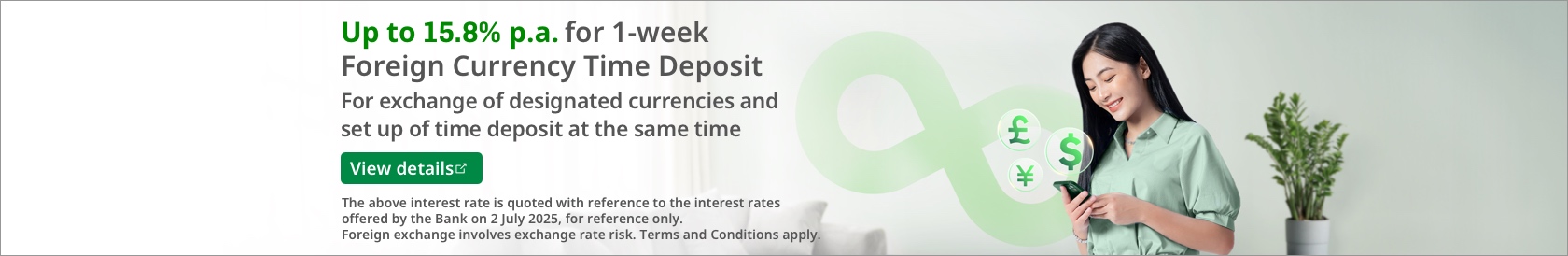 Up to 15.8% p.a. for 1-week Foreign Currency Time Deposit