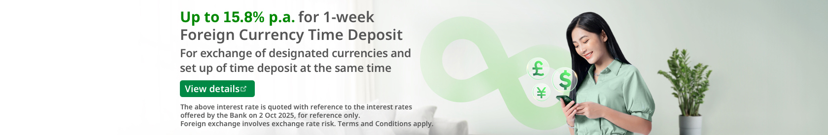 Up to 15.8% p.a. for 1-week Foreign Currency Time Deposit