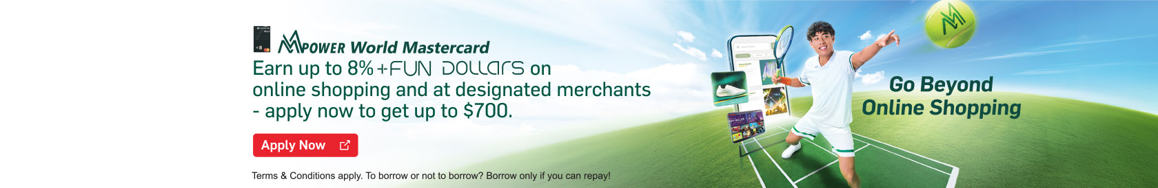 Hang Seng MMPOWER World Mastercard Earn up to 8% + FUN Dollars on online shopping and at designated merchants—apply now to get up to $700.