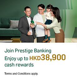 Join Prestige to enjoy over HKD38,900 in cash rewards 